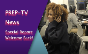 PREP-TV News Special Report: Welcome Back, Prep!